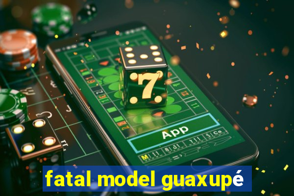 fatal model guaxupé