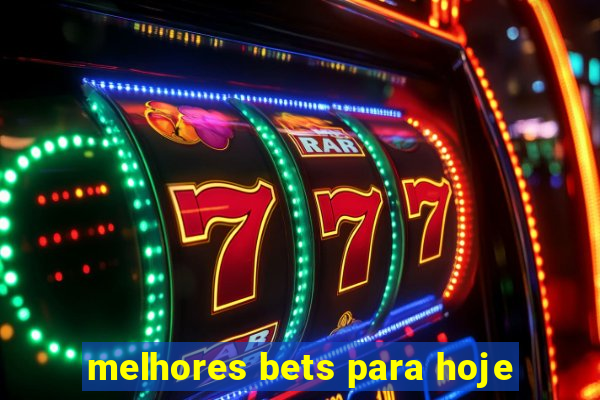 melhores bets para hoje