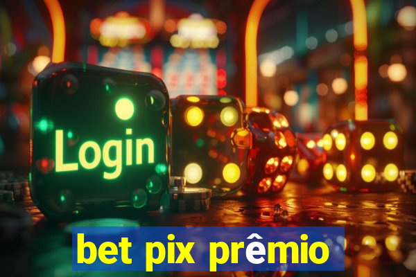 bet pix prêmio