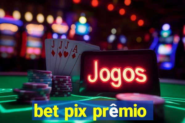 bet pix prêmio