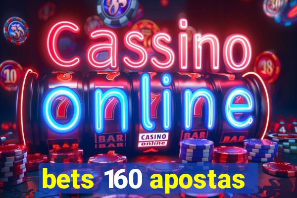 bets 160 apostas