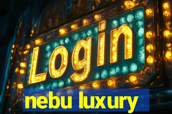 nebu luxury