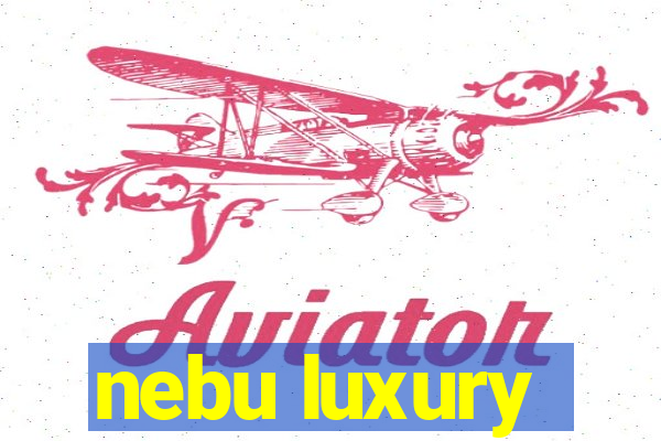 nebu luxury