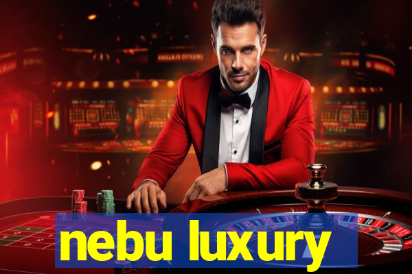 nebu luxury