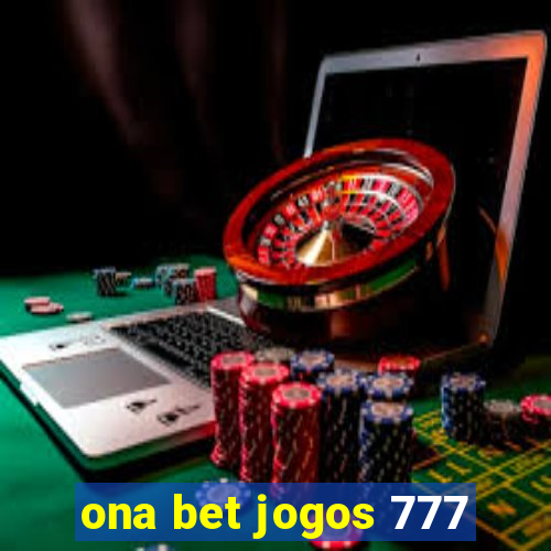 ona bet jogos 777