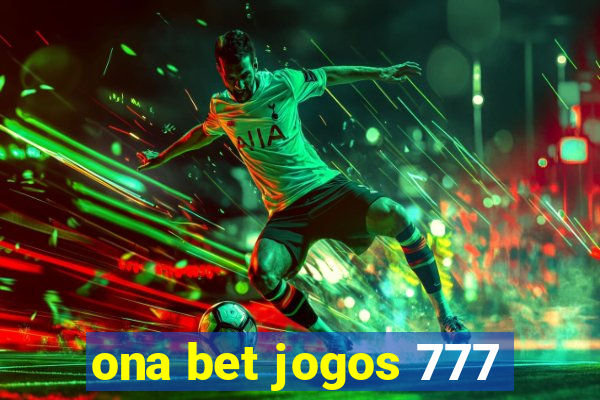 ona bet jogos 777