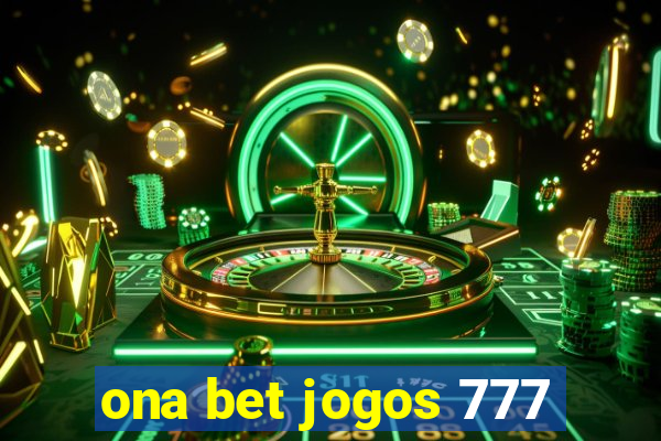 ona bet jogos 777