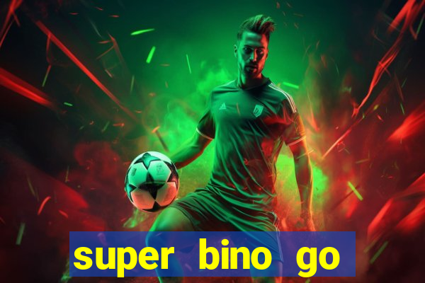 super bino go dinheiro infinito 2024