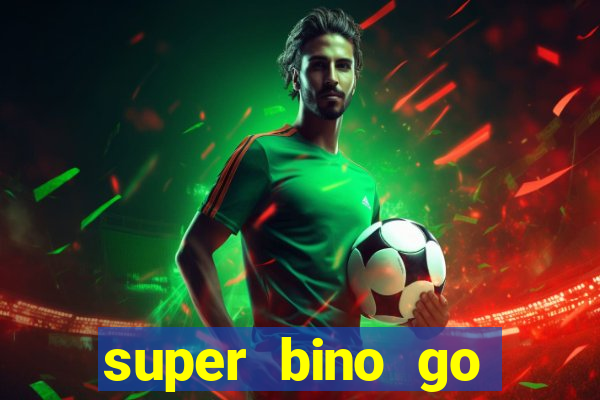 super bino go dinheiro infinito 2024