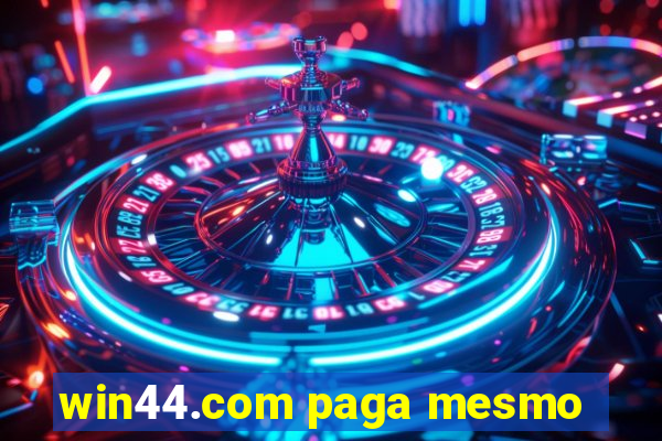 win44.com paga mesmo