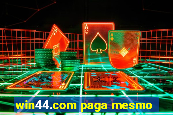 win44.com paga mesmo