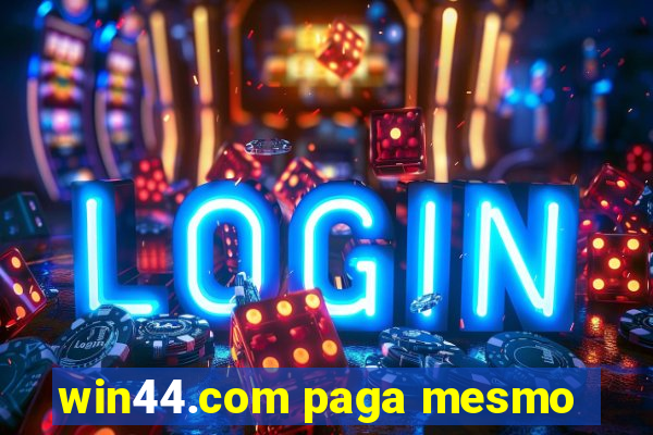 win44.com paga mesmo