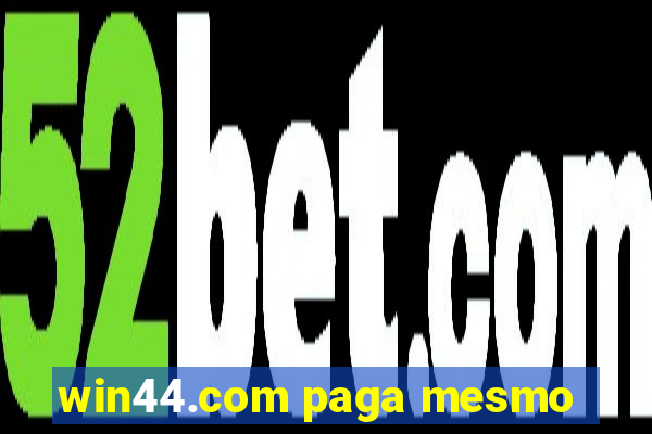 win44.com paga mesmo