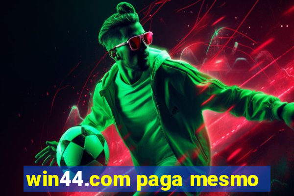 win44.com paga mesmo