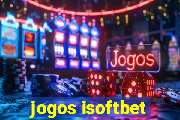 jogos isoftbet