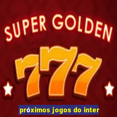 próximos jogos do inter