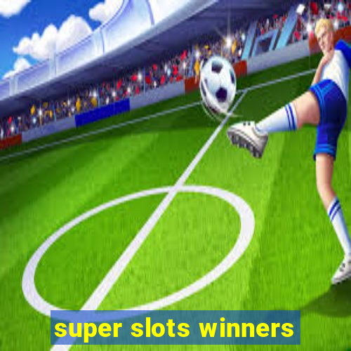 super slots winners