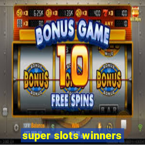 super slots winners