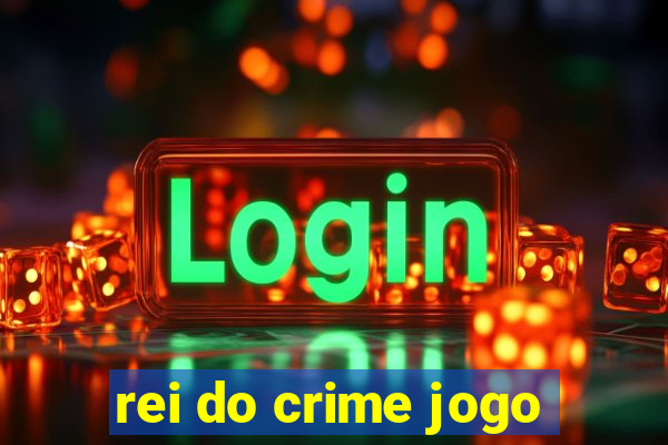 rei do crime jogo