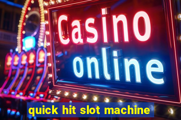 quick hit slot machine