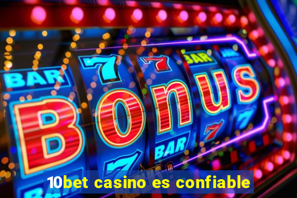 10bet casino es confiable