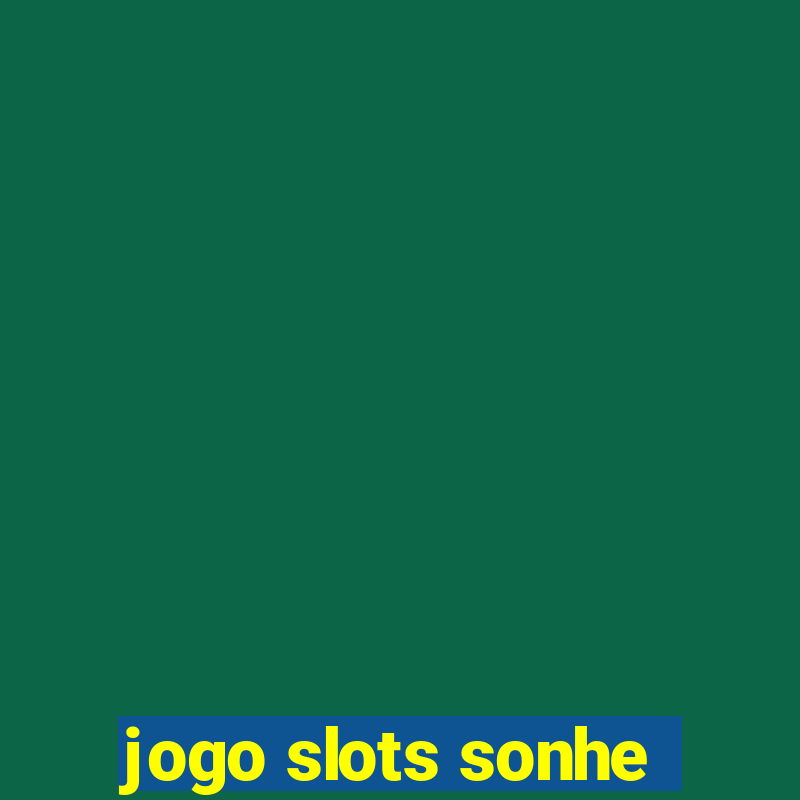 jogo slots sonhe