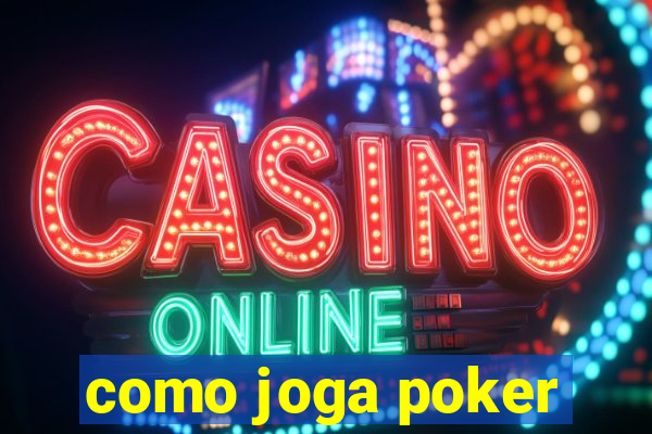 como joga poker