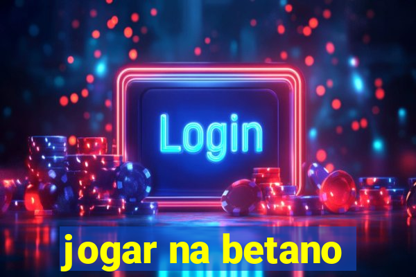 jogar na betano