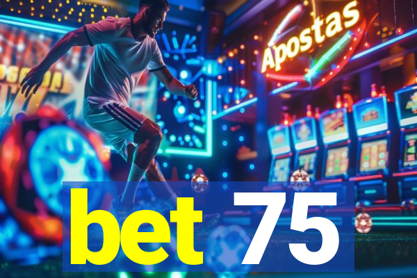 bet 75