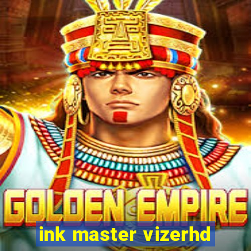 ink master vizerhd