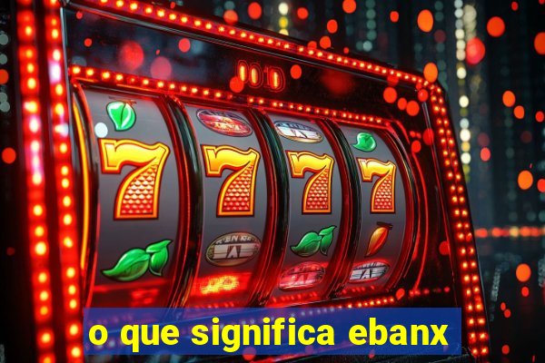 o que significa ebanx