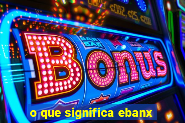 o que significa ebanx