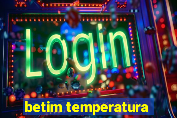 betim temperatura