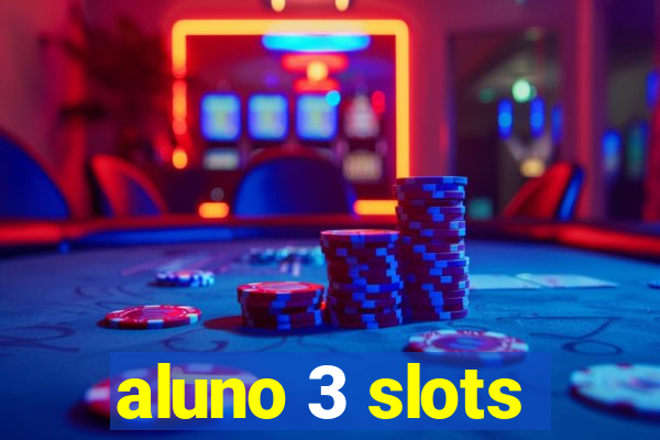 aluno 3 slots