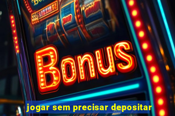 jogar sem precisar depositar