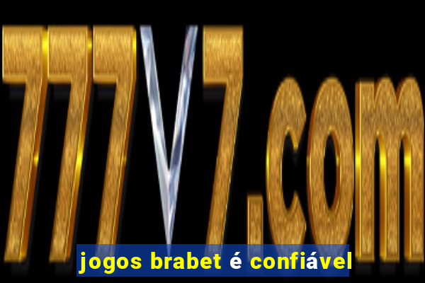 jogos brabet é confiável