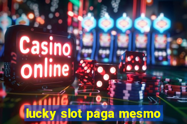 lucky slot paga mesmo