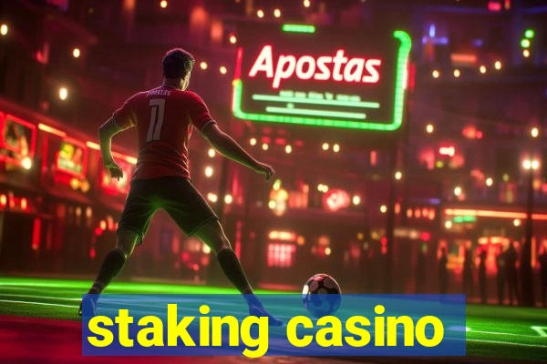 staking casino