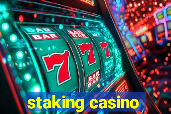 staking casino