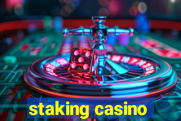 staking casino