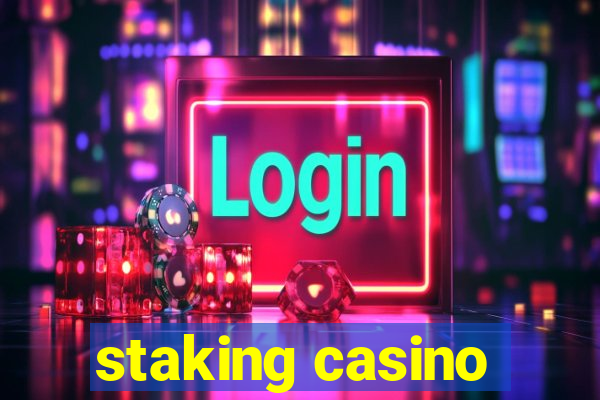 staking casino