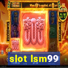 slot lsm99