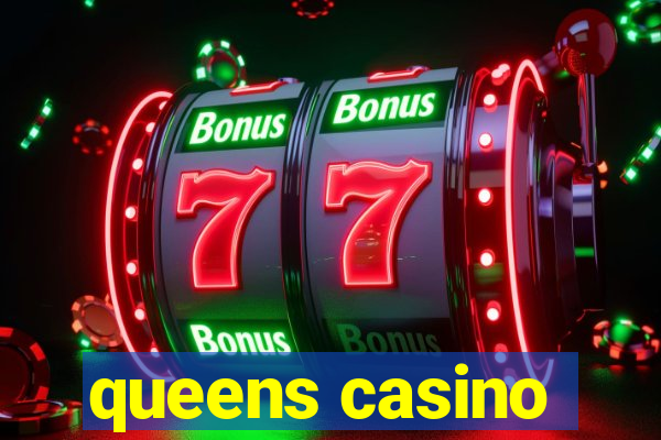 queens casino