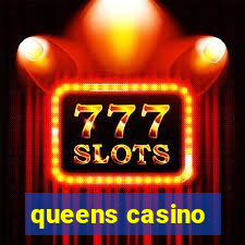 queens casino