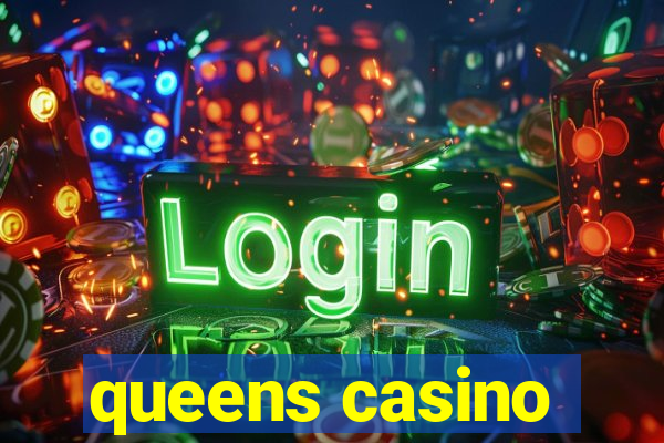 queens casino