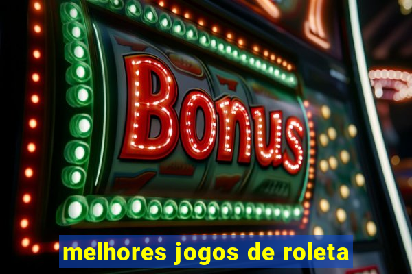 melhores jogos de roleta