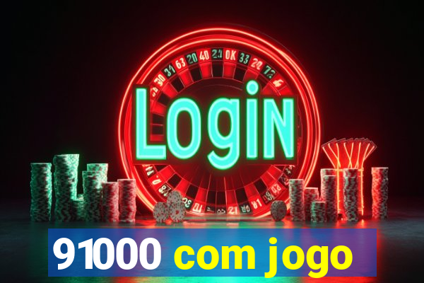 91000 com jogo