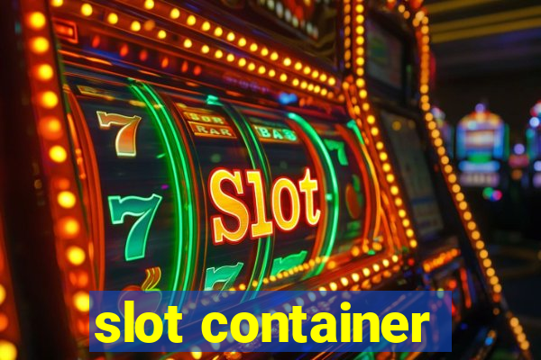 slot container