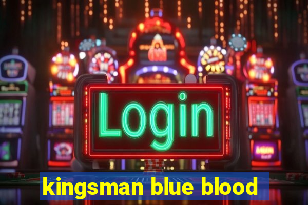 kingsman blue blood