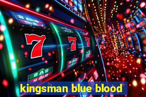 kingsman blue blood